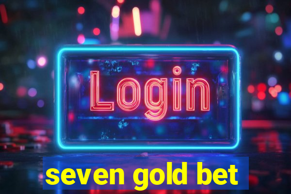 seven gold bet